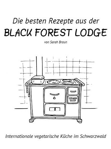 Die besten Rezepte aus der Black Forest Lodge